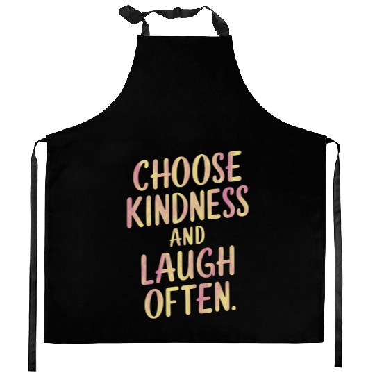 Choose Kindness And Laugh Often Motivation Kitchen Aprons