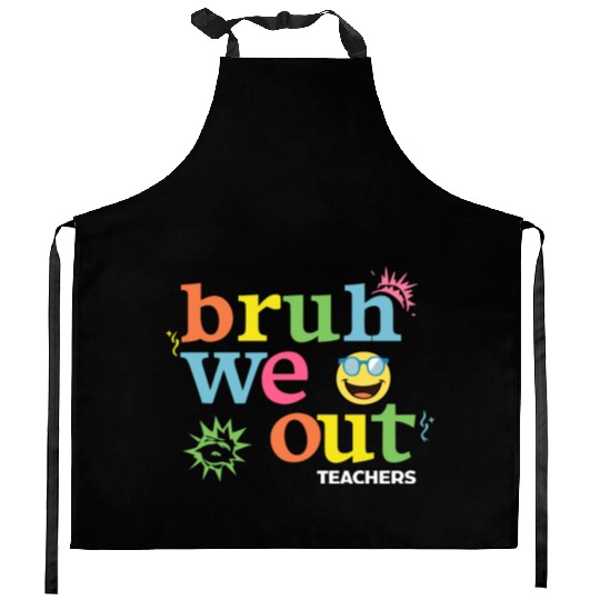 Bruh We Out Teachers Kitchen Aprons