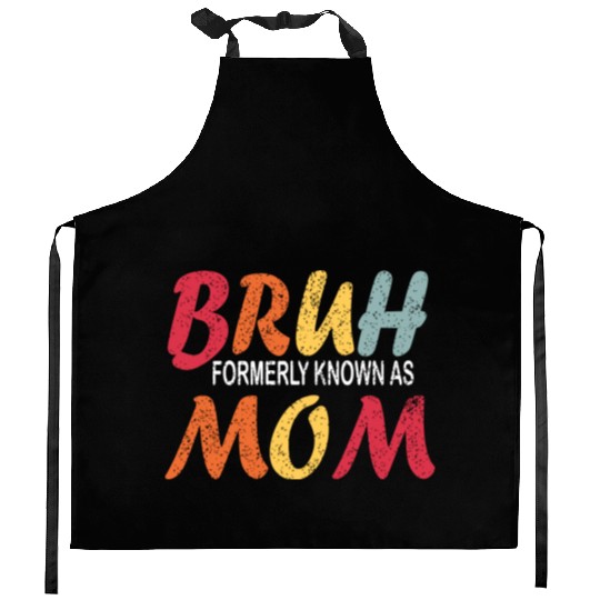 Bruh Formerly Known As Mom Funny Mom Mother's Day Kitchen Aprons