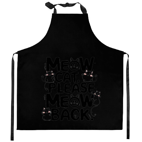 Meow cat, please meow back Kitchen Aprons