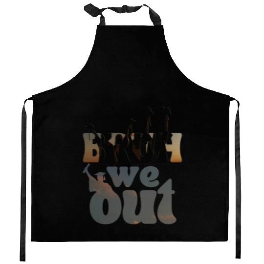 Bruh we out Graduation Graduate Kitchen Aprons