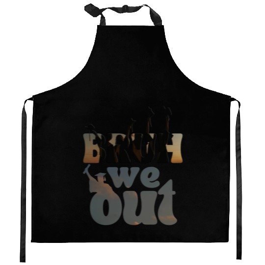 Bruh we out Graduation Graduate Kitchen Aprons