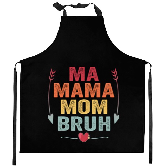 Ma Mama Mom Bruh Mother's Day Gift Kitchen Aprons