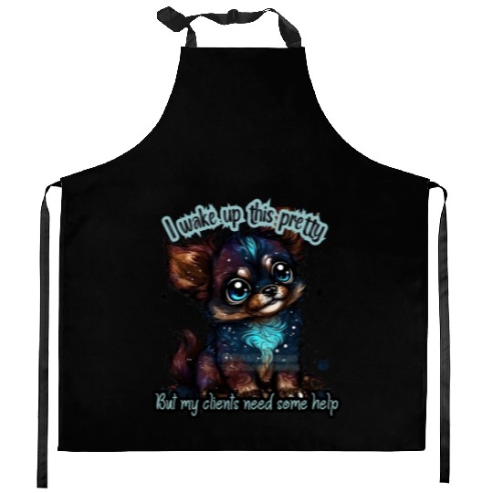 I wake up this pretty -- Gift for dog groomer Kitchen Aprons