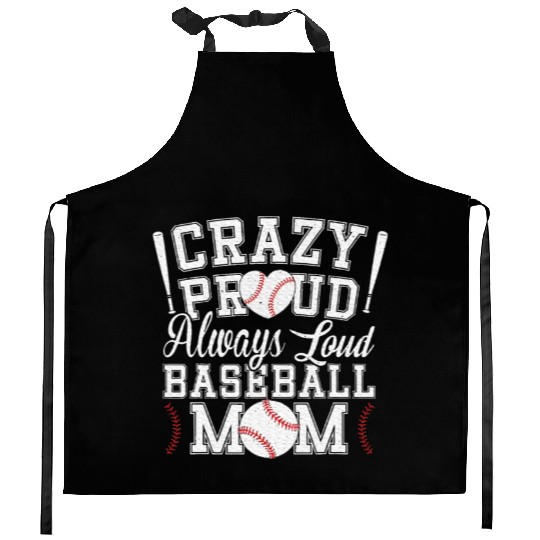 Crazy Proud Always Loud Baseball Mom Saying Kitchen Aprons