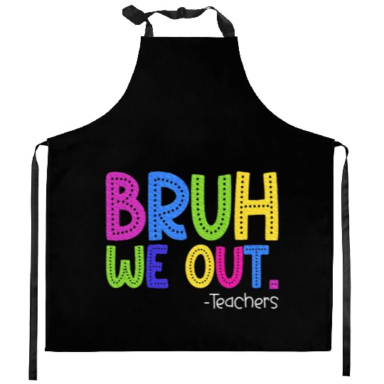 End Of School Year Teacher Summer Bruh Kitchen Aprons