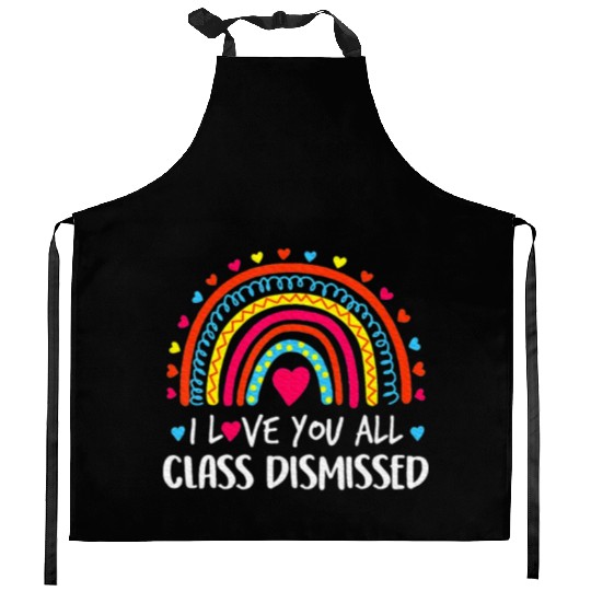 I Love You All Class Dismissed Last Day Kitchen Aprons