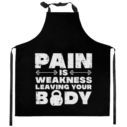 Pain Is Weakness Leaving Your Body Gym Workout Kitchen Aprons