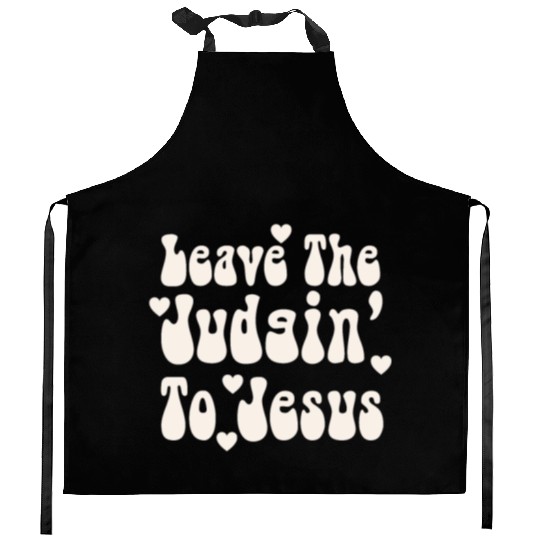 Leave The Judgin' To Jesus Kitchen Aprons