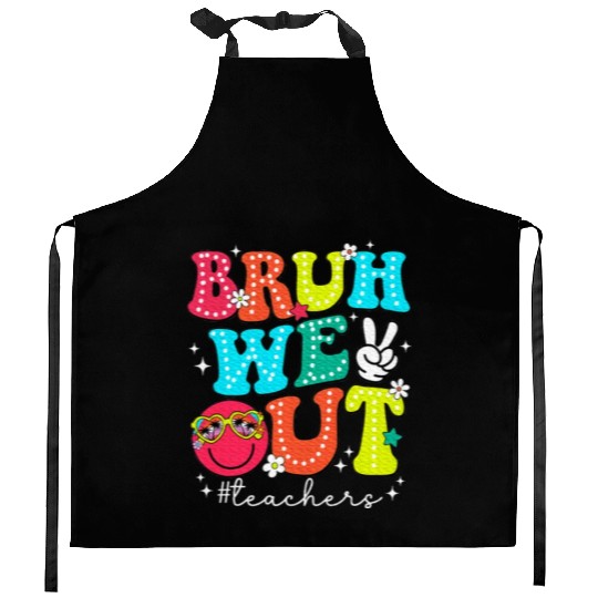 Bruh We Out Teachers End Of School Year Teacher Kitchen Aprons