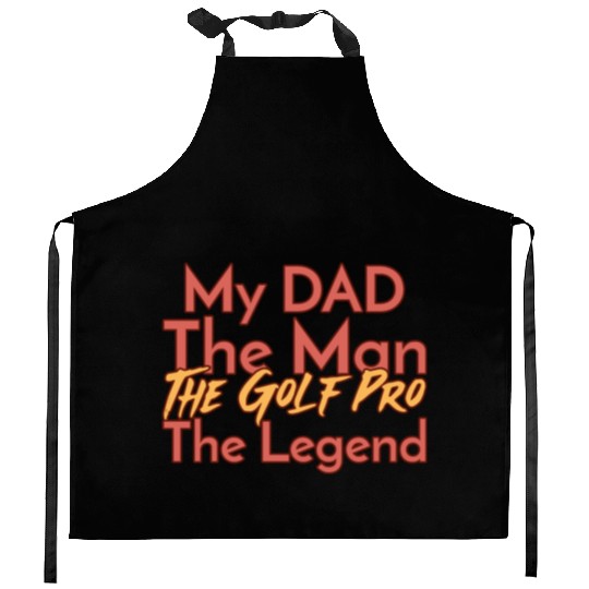 My Dad The Man The Legend The Golf Pro Kitchen Aprons