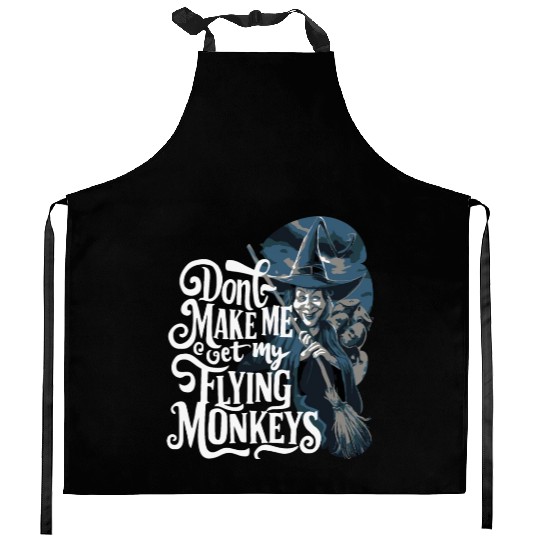 Don t Make Me Get My Flying Monkeys Wicked Witch Kitchen Aprons