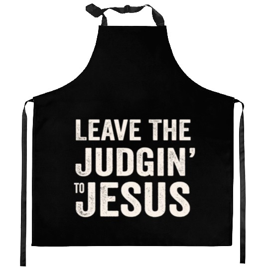 Leave The Judgin' To Jesus Kitchen Aprons