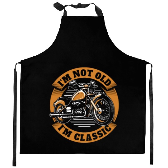 Motorcycle Im Not Old Im Classic Kitchen Aprons