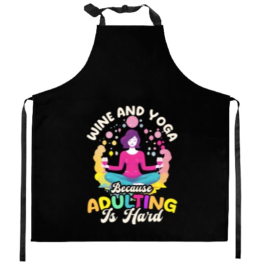 Funny Yoga Lover Wine And Yoga Because Adulting Is Kitchen Aprons