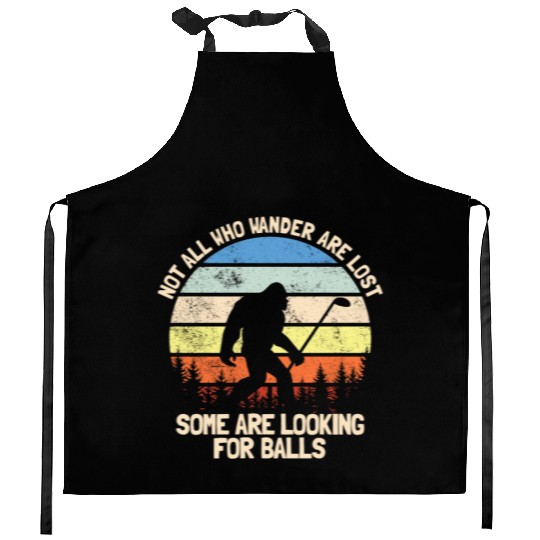 Not All Who Wander Are Lost Looking For Golf Balls Kitchen Aprons