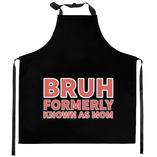 bruh formerly known as mom Kitchen Aprons