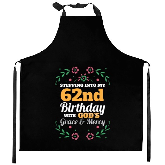 Stepping into my 62nd Birthday Religious Bday Kitchen Aprons