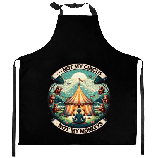 Not My Monkey Not My Circus Monkey Quotes Kitchen Aprons