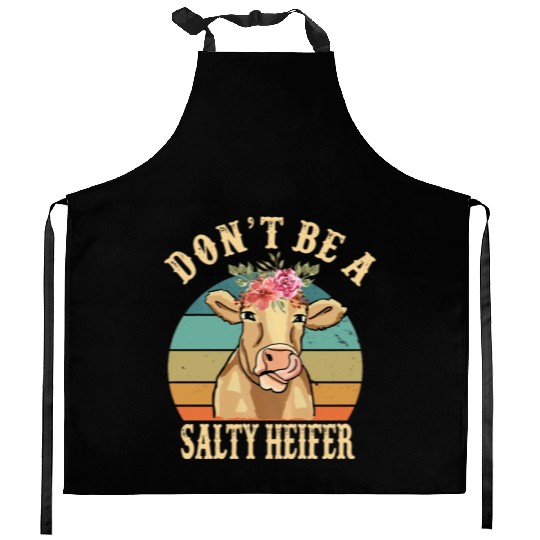 Don t Be A Salty Heifer Funny Farmer Cow Lover Kitchen Aprons
