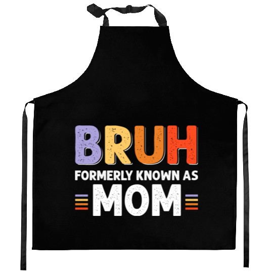 Bruh formerly known as mom Kitchen Aprons