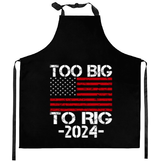 Too Big To Rig 2024 Elections Kitchen Aprons