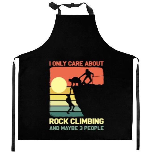 I Only Care About Rock Climbing And Maybe 3 People Kitchen Aprons