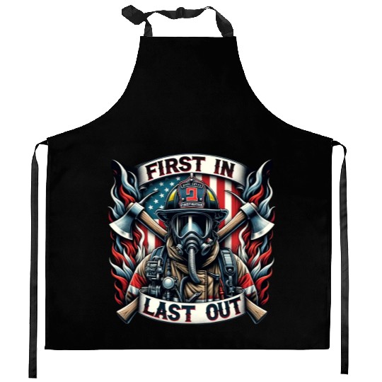 Fire Fighter First In Last Out Kitchen Aprons