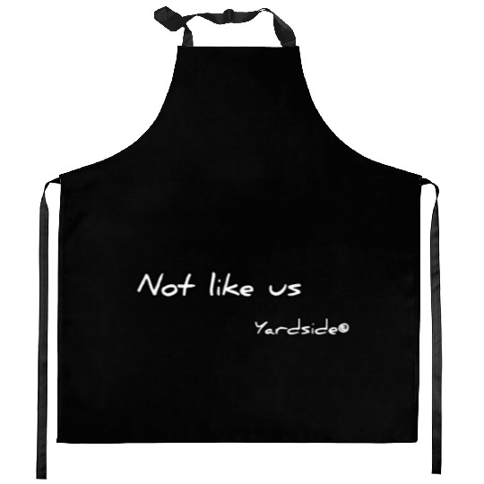 Not like us Yardside Kitchen Aprons