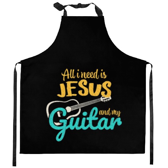 All I Need Is Jesus And My Guitar Jesus Christian Kitchen Aprons