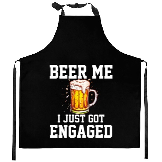 Beer Me I Just Got Engaged, engagement Kitchen Aprons