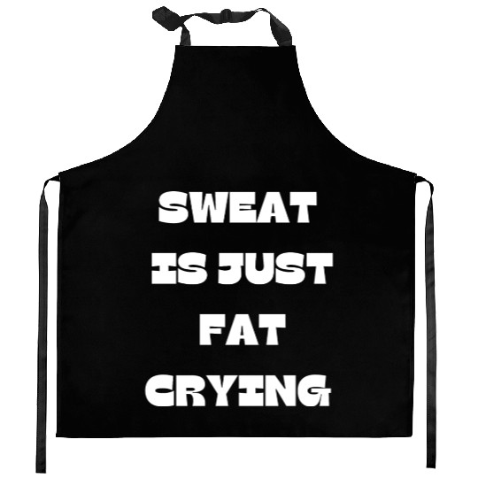 Sweat Is Just Fat Crying Gym Comedy Design Kitchen Aprons
