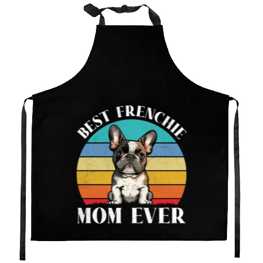 Dog Mom BEST FRENCHIE MOM EVER French Kitchen Aprons