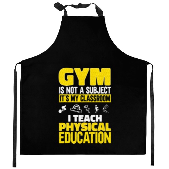 PE Teacher I Teach Physical Education Teacher Kitchen Aprons