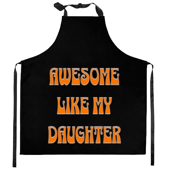awesome like my daughter design Kitchen Aprons