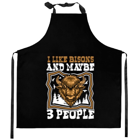 I Like Bisons And Maybe 3 People Buffalo Bovinae Kitchen Aprons