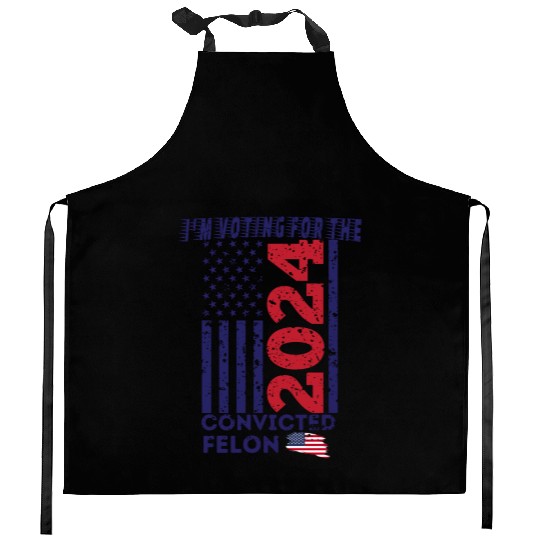 I'm Voting For The Convicted Felon Funny Pro Trump Kitchen Aprons