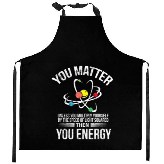 You Matter You Energy Funny Science Geek Nerd Gift Kitchen Aprons