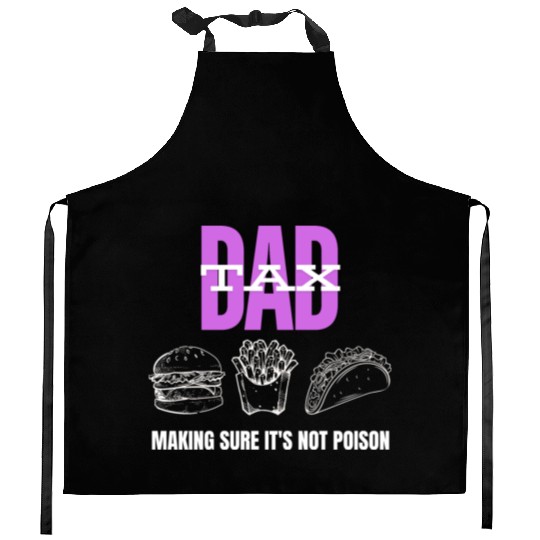 Dad Tax Making Sure It's Not Poison Kitchen Aprons