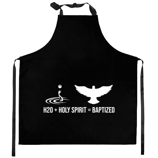 Water + Holy Spirit = Baptized Kitchen Aprons