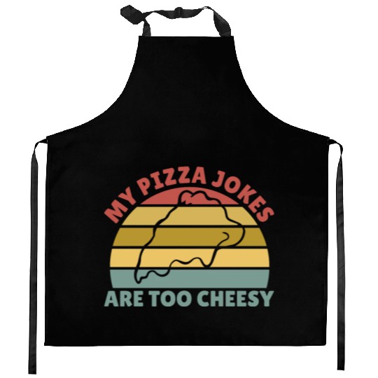 My Pizza Jokes Are Too Cheesy Father's Day Gift Kitchen Aprons