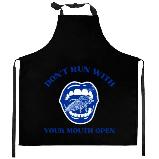 Cicada Funny Gift Don't Run with Your Mouth Open Kitchen Aprons