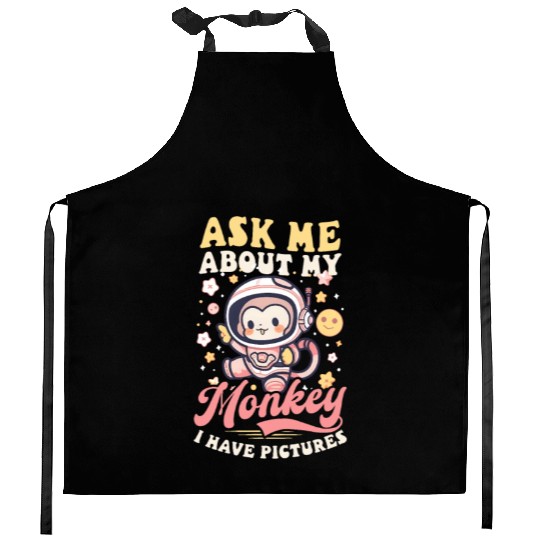 Monkey Lover Ask Me About My Monkey Have Pictures Kitchen Aprons