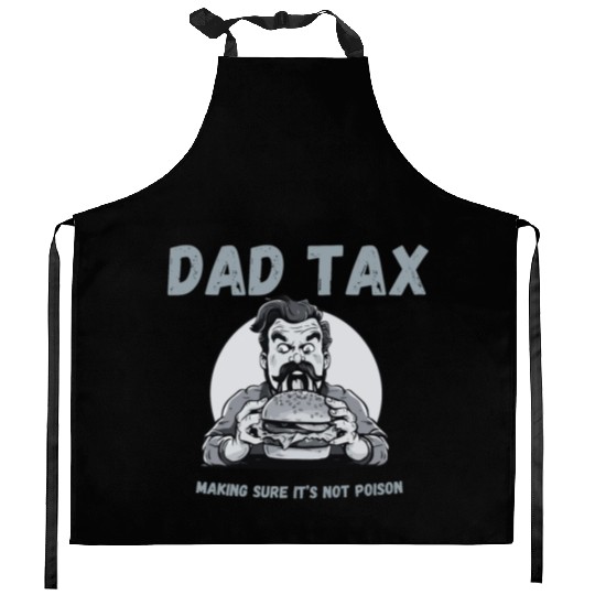 DAD TAX MAKING SURE IT'S NOT POISON Kitchen Aprons