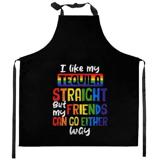 Tequila Straight Friends Go Either Way LGBT Kitchen Aprons