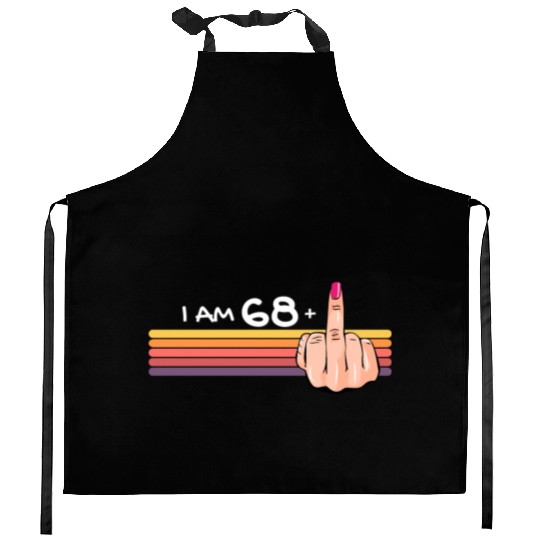 I Am 68 + 1 Middle Finger Kitchen Aprons I Am 68 Plus,