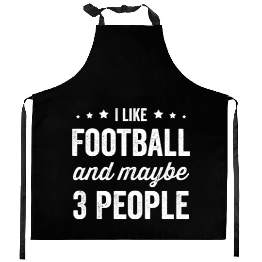 I Like Football And Maybe 3 People Kitchen Aprons