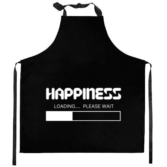 Happiness Loading... Please Wait Kitchen Aprons