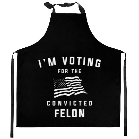 I'm Voting For The Convicted Felon Pro Trump 2024 Kitchen Aprons