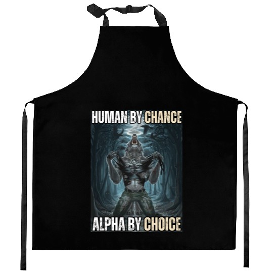 Human By Chance Alpha By Choice Alpha Wolf Meme Kitchen Aprons